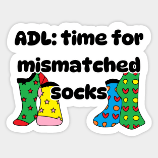 ADL: time for mismatched socks Sticker